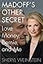 Madoff's Other Secret: Love, Money, Bernie, and Me