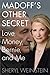 Madoff's Other Secret: Love, Money, Bernie, and Me