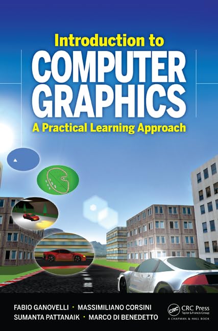 Introduction to Computer Graphics: A Practical Learning Approach (Chapman & Hall/CRC Computer Graphics, Geometric Modeling, and Animation)