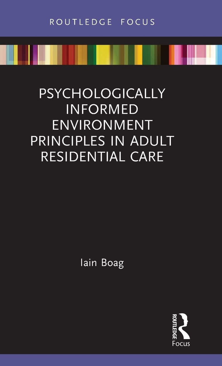 Psychologically Informed Environment Principles in Adult Residential Care (Routledge Focus)