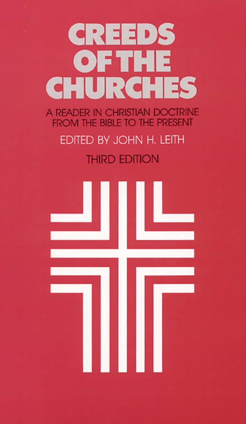 Creeds of the Churches, Third Edition: A Reader in Christian Doctrine from the Bible to the Present