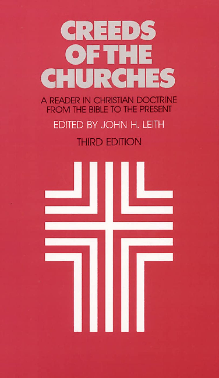 Creeds of the Churches, Third Edition: A Reader in Christian Doctrine from the Bible to the Present