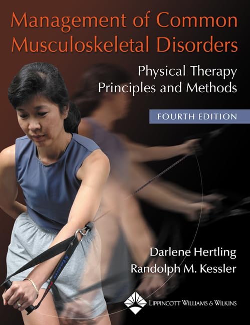 Management of Common Musculoskeletal Disorders: Physical Therapy Principles and Methods (MANAGEMENT OF COMMON MUSCULOSKELETAL DISORDERS (HERTLING))