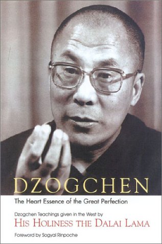 Dzogchen: The Heart Essence of the Great Perfection : Dzogchen Teachings Given in the West