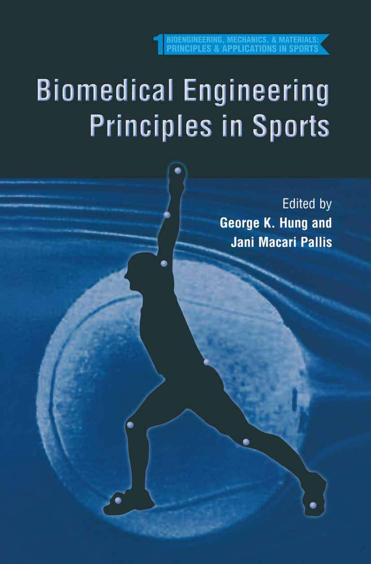 Biomedical Engineering Principles in Sports (Bioengineering, Mechanics, and Materials: Principles and Applications in Sports, 1)