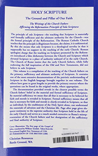 Holy Scripture: The Ground and Pillar of Our Faith, Volume III: The Writings of the Church Fathers Affirming the Reformation Principle of Sola Scriptura.