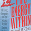 The Energy Within: Qi Kung, Energetics, and the Science Behind Eastern Healing Techniques [2nd Edition]