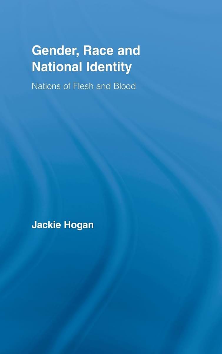Gender, Race and National Identity: Nations of Flesh and Blood (Routledge Research in Gender and Society)