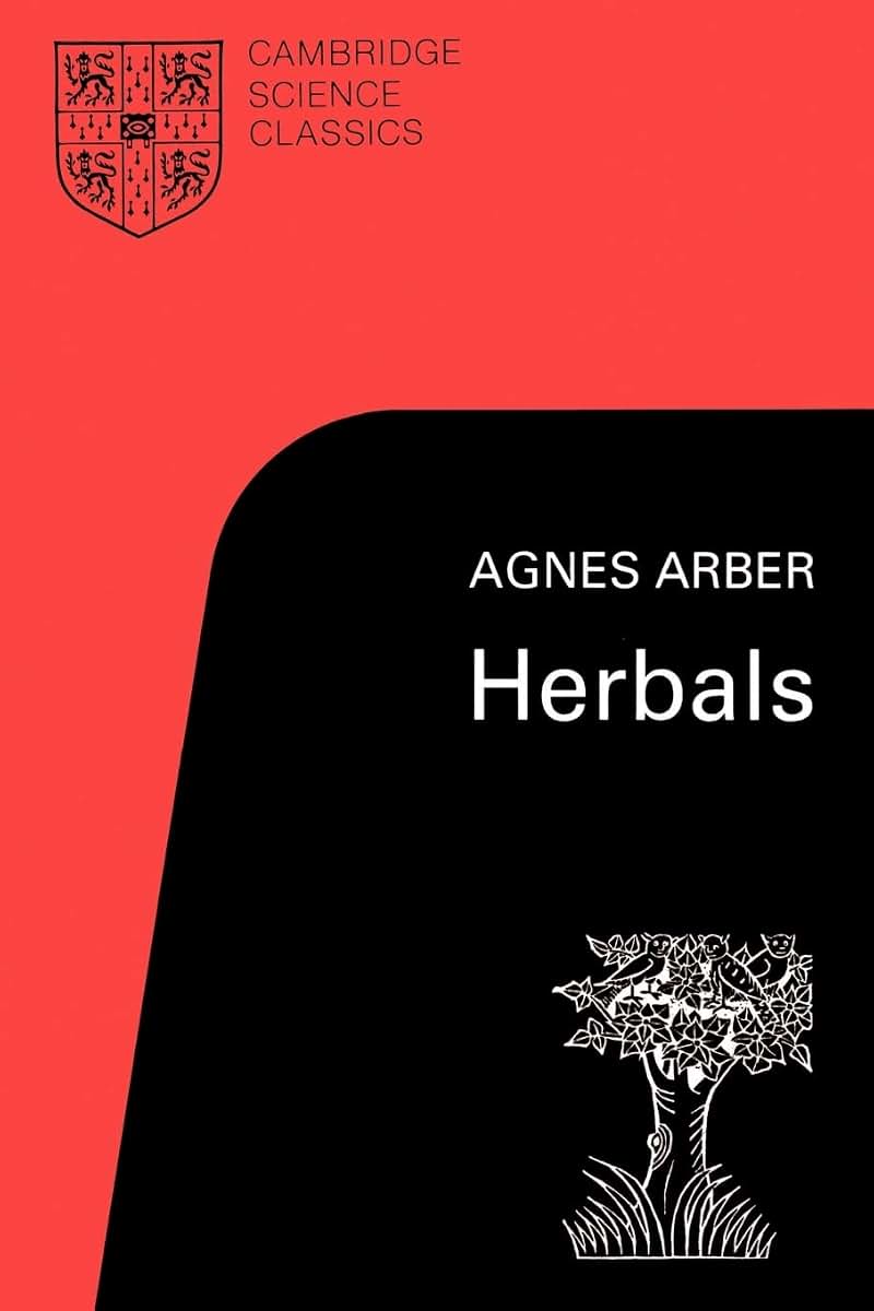 Herbals: Their Origin and Evolution (Cambridge Science Classics)