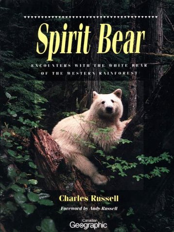 Spirit Bear: Encounters with the White Bear of the Western Rainforest