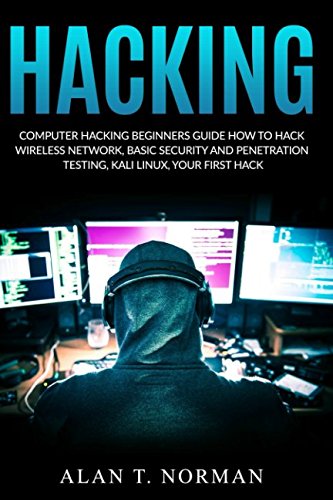 Computer Hacking Beginners Guide: How to Hack Wireless Network, Basic Security and Penetration Testing, Kali Linux, Your First Hack