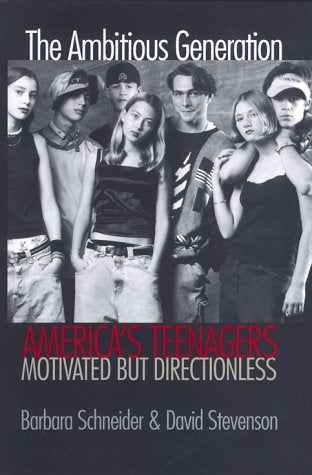 The Ambitious Generation: America's Teenagers, Motivated but Directionless