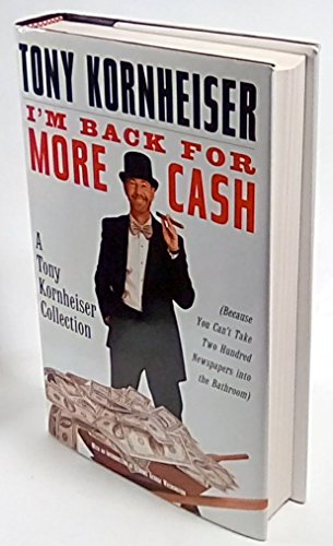 I'm Back for More Cash: A Tony Kornheiser Collection Because You Can't Take Two Hundred Newspapers