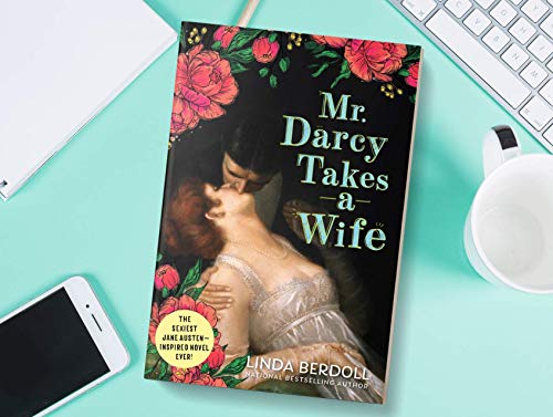 Mr. Darcy Takes a Wife: A Deliciously Steamy Historical Roma