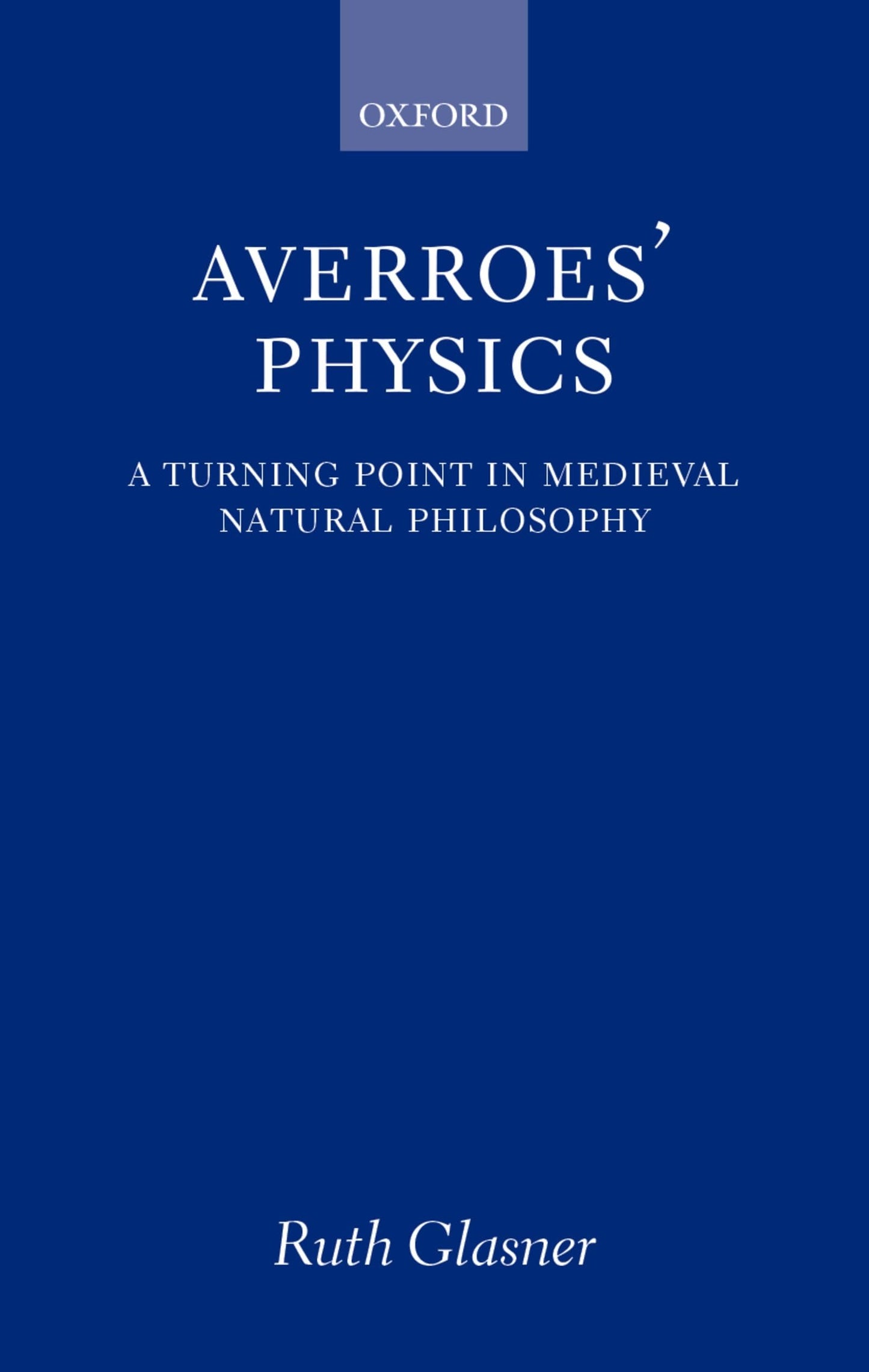 Averroes' Physics: A Turning Point in Medieval Natural Philosophy