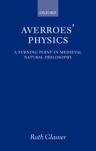 Averroes' Physics: A Turning Point in Medieval Natural Philosophy