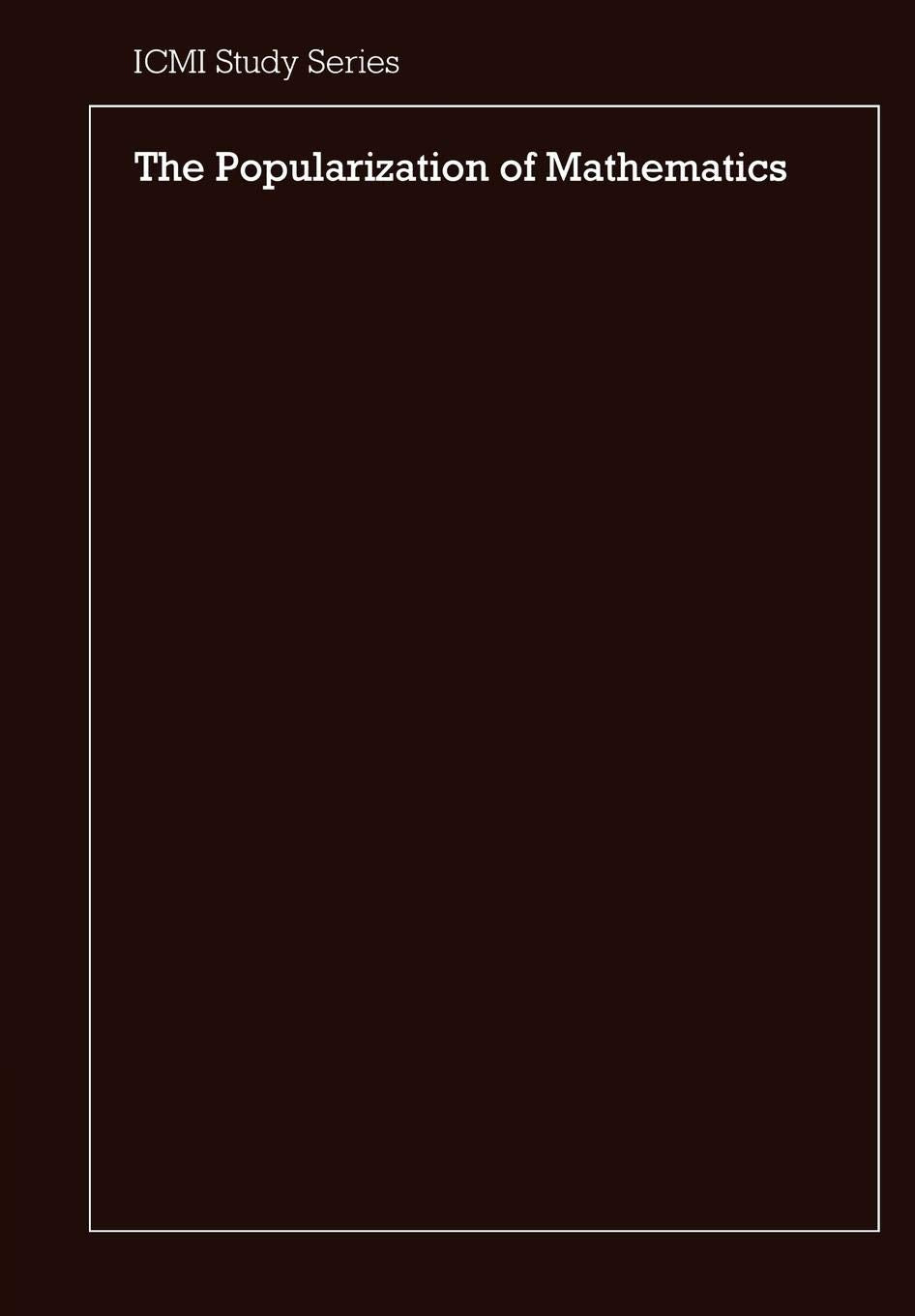 The Popularization of Mathematics (ICMI Studies)