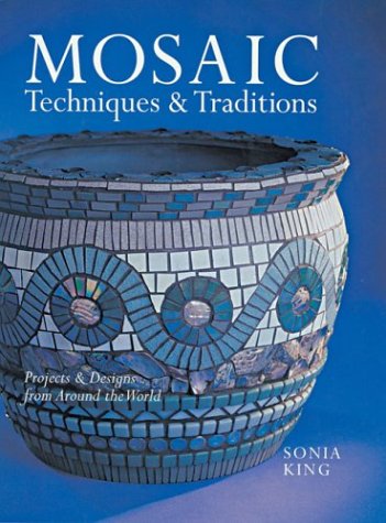 Mosaic Techniques & Traditions: Projects & Designs from Arou