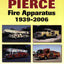 Pierce Fire Apparatus 1939-2006: An Illustrated History