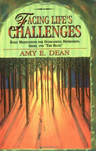 Facing Life's Challenges: Daily Meditations for Overcoming Depression, Grief, and "the Blues"
