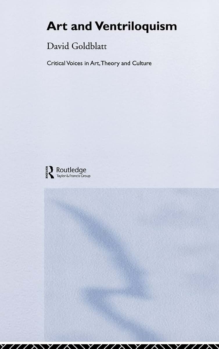 Art and Ventriloquism (Critical Voices in Art, Theory and Culture)