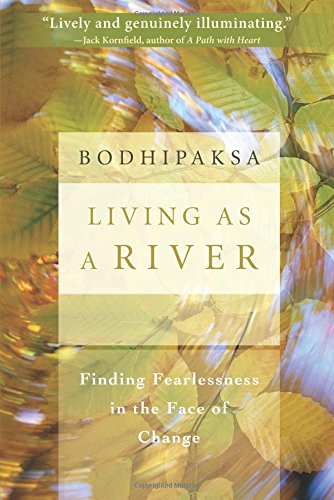 Living as a River: Finding Fearlessness in the Face of Chang