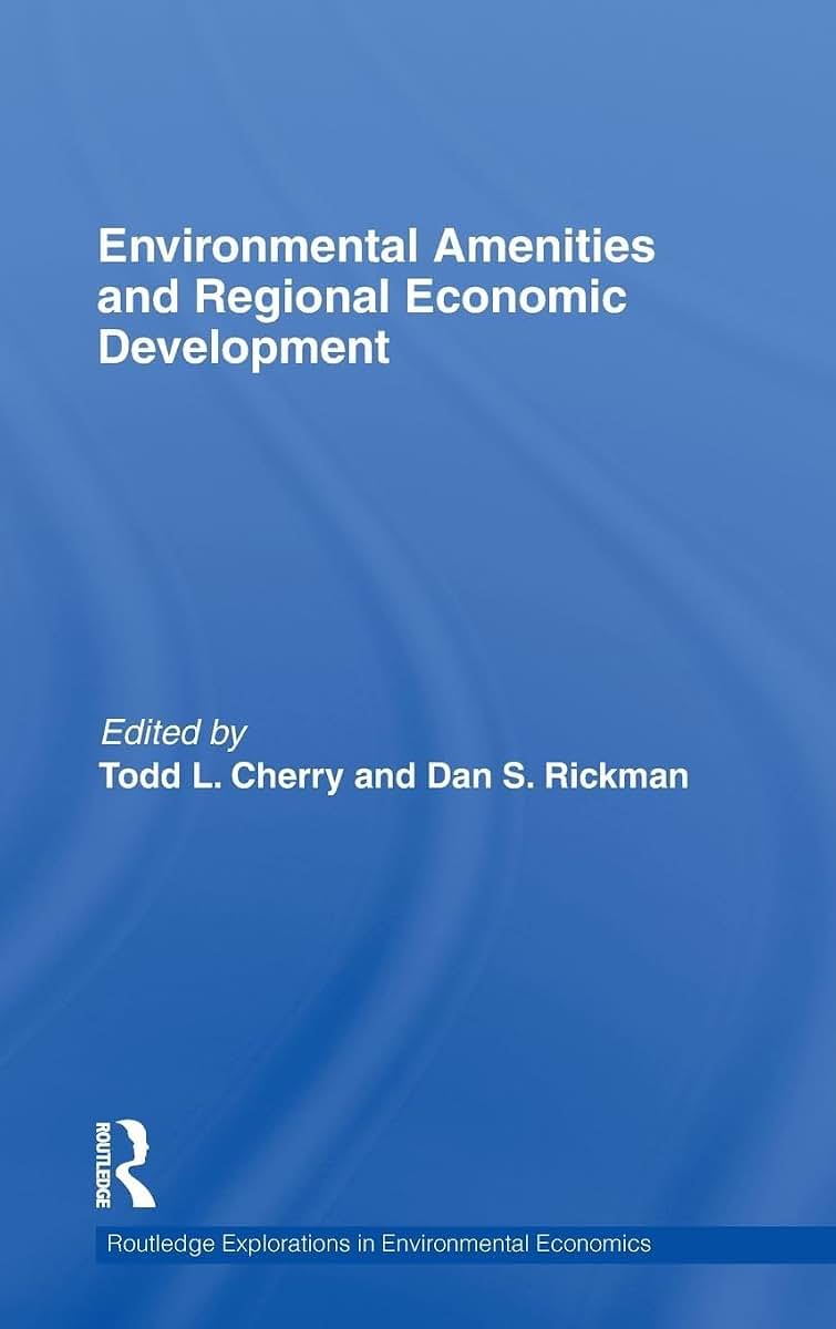 Environmental Amenities and Regional Economic Development (Routledge Explorations in Environmental Economics)