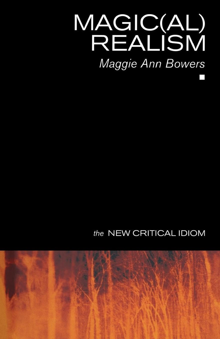 Magic(al) Realism (The New Critical Idiom)