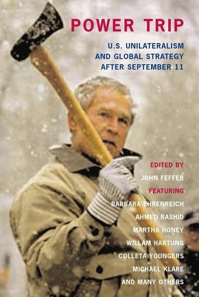Power Trip: U.S. Unilateralism and Global Strategy After September 11 (Open Media Series)