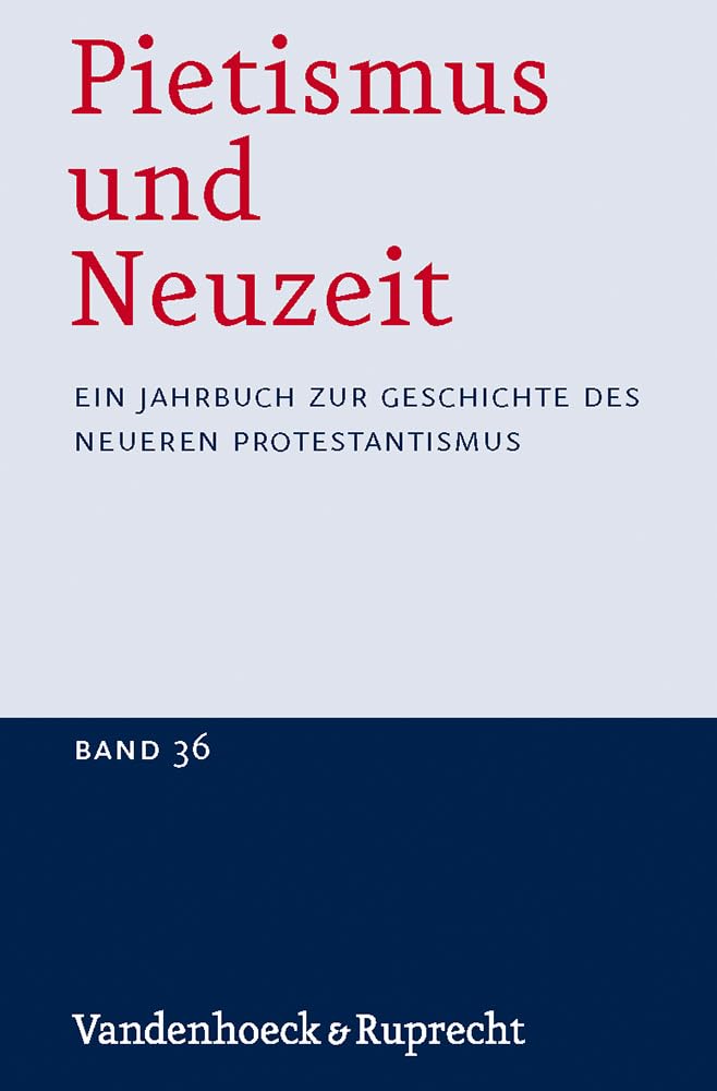 Pietismus und Neuzeit Band 36 - 2010: Ein Jahrbuch zur Geschichte des neueren Protestantismus (German Edition)