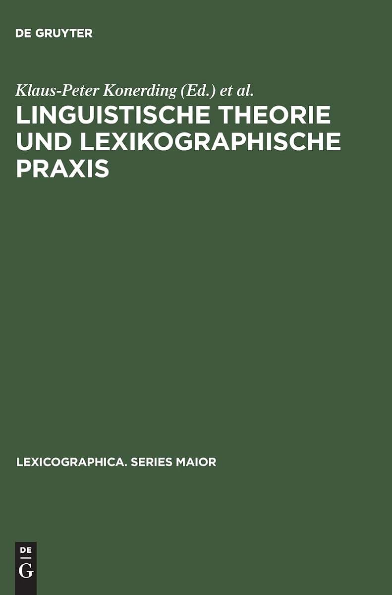 Linguistische Theorie und lexikographische Praxis: Symposiumsvortrge, Heidelberg 1996 (Lexicographica. Series Maior, 82) (German Edition)
