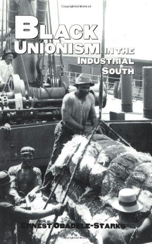 Black Unionism in the Industrial South (Volume 11) (Texas A&M Southwestern Studies)