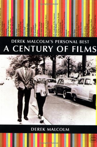 A Century of Films: Derek Malcom's Personal Best (Tauris Parke Paperbacks)