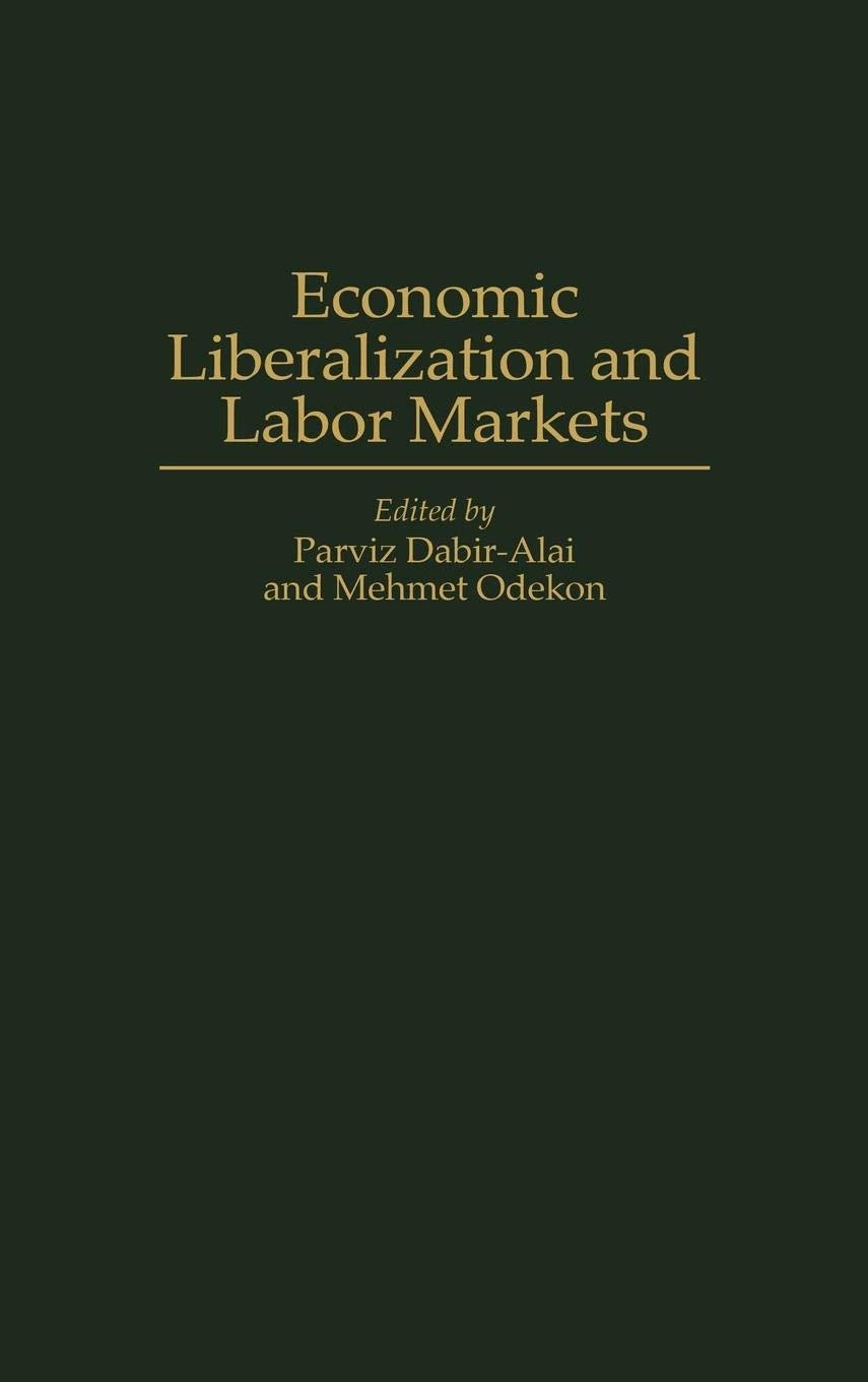 Economic Liberalization and Labor Markets (Contributions in Labor Studies)