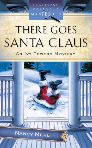 There Goes Santa Claus (Ivy Towers Mystery #4) (Heartsong Presents Mysteries #33)