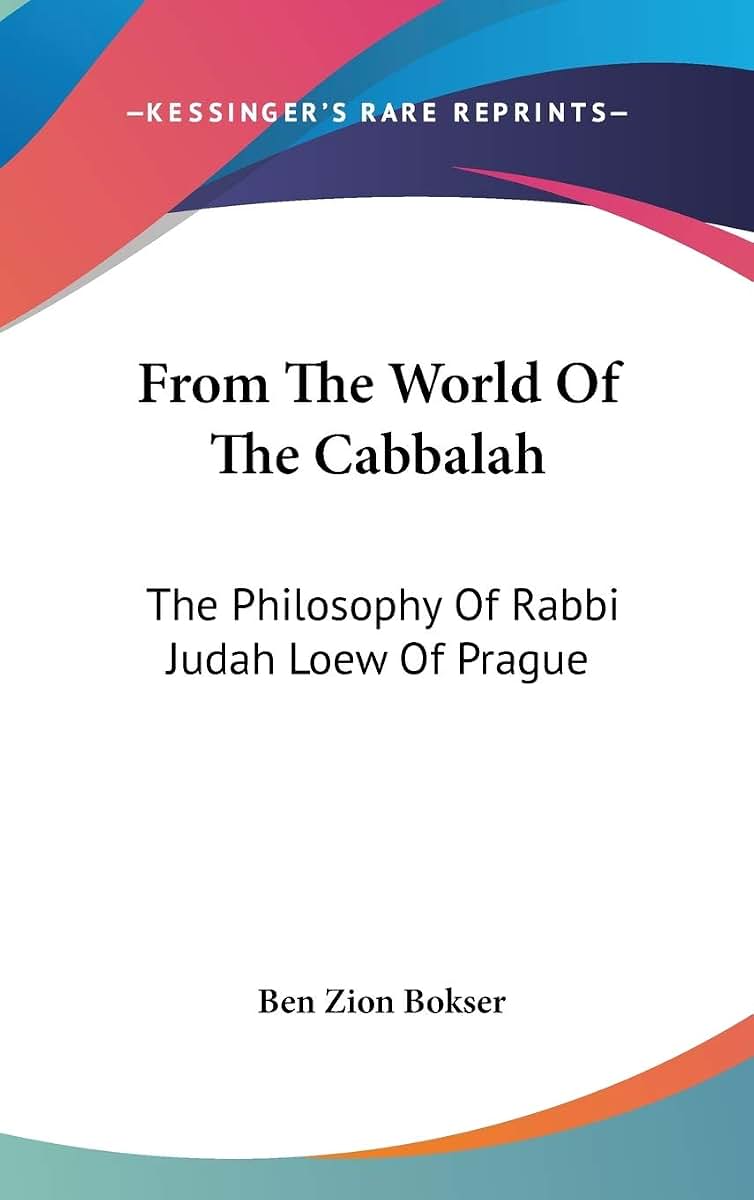 From The World Of The Cabbalah: The Philosophy Of Rabbi Judah Loew Of Prague