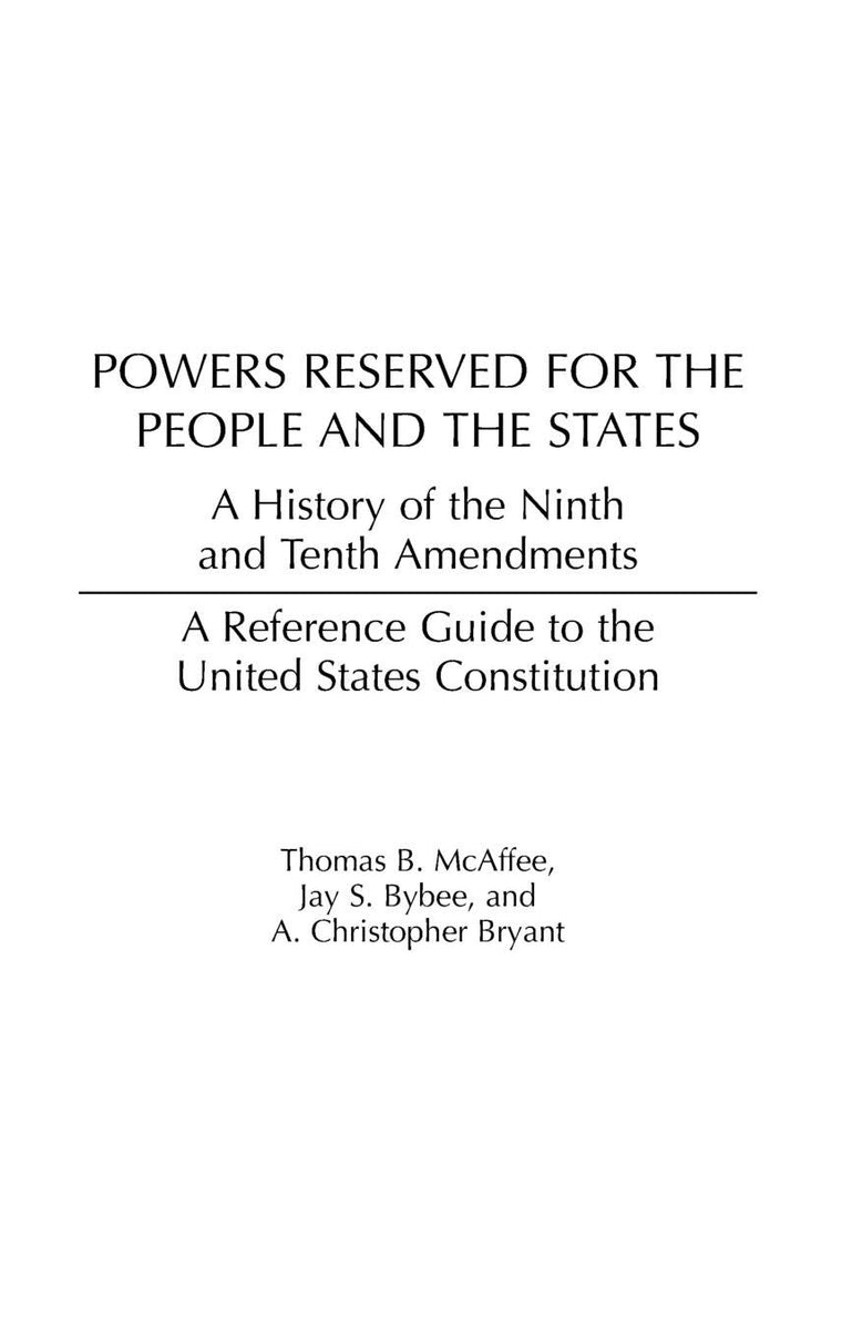Powers Reserved for the People and the States: A History of the Ninth and Tenth Amendments (Reference Guides to the United States Constitution)
