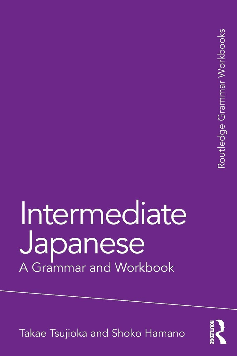 Intermediate Japanese (Routledge Grammar Workbooks)