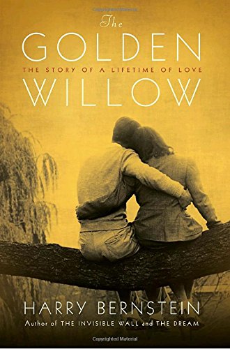 The Golden Willow: The Story of a Lifetime of Love by Bernst