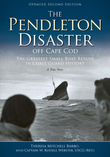 The Pendleton Disaster Off Cape Cod: The Greatest Small Boat Rescue in Coast Guard History, A True Story