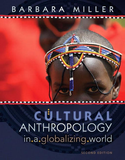 Cultural Anthropology in a Globalizing World (2nd Edition)