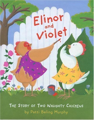 Elinor and Violet : The Story of Two Naughty Chickens