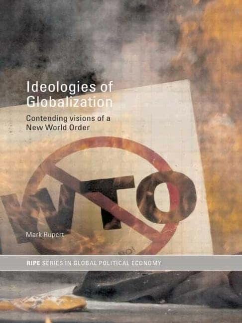 Ideologies of Globalization (RIPE Series in Global Political Economy)