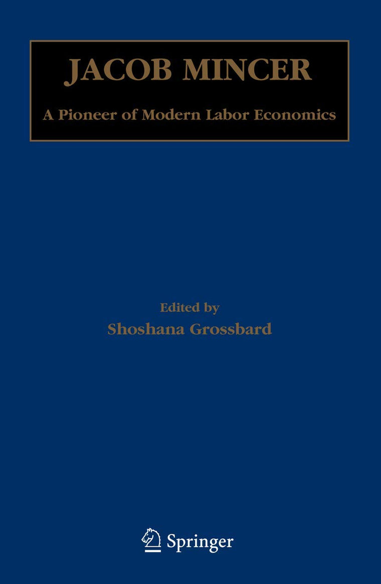 Jacob Mincer: A Pioneer of Modern Labor Economics