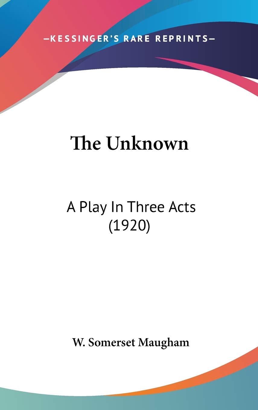 The Unknown: A Play In Three Acts (1920)