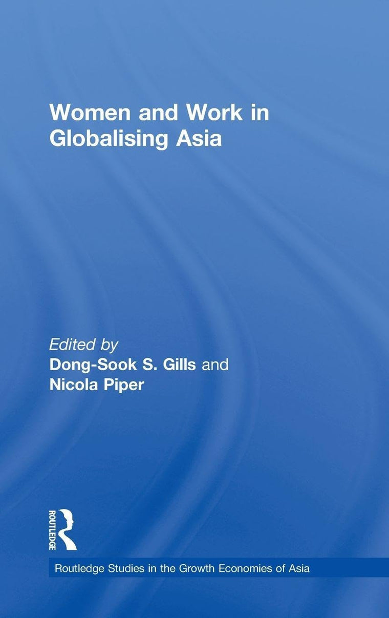 Women and Work in Globalizing Asia (Routledge Studies in the Growth Economies of Asia)