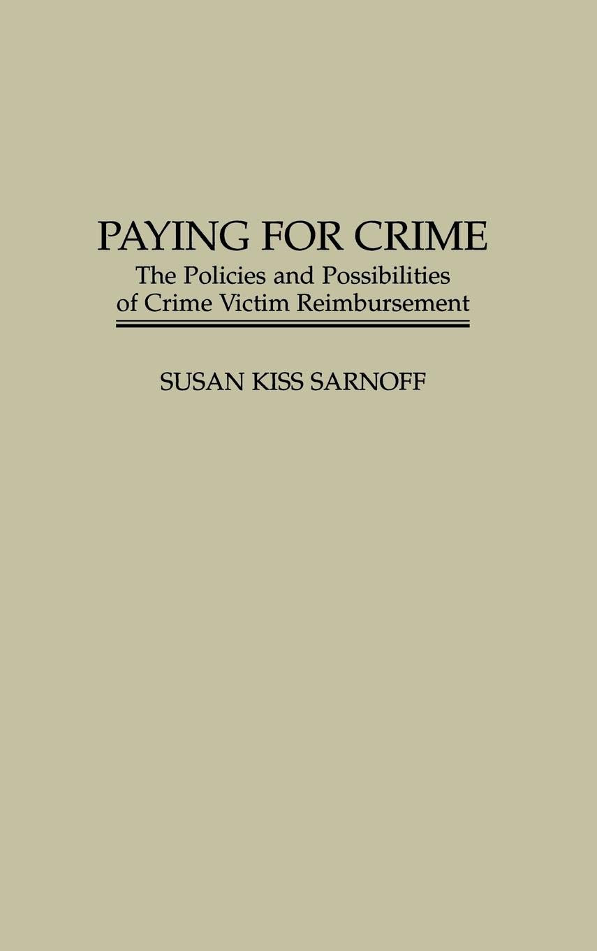 Paying for Crime: The Policies and Possibilities of Crime Victim Reimbursement