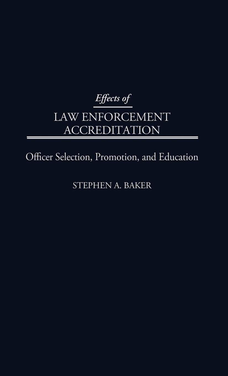 Effects of Law Enforcement Accreditation: Officer Selection, Promotion, and Education