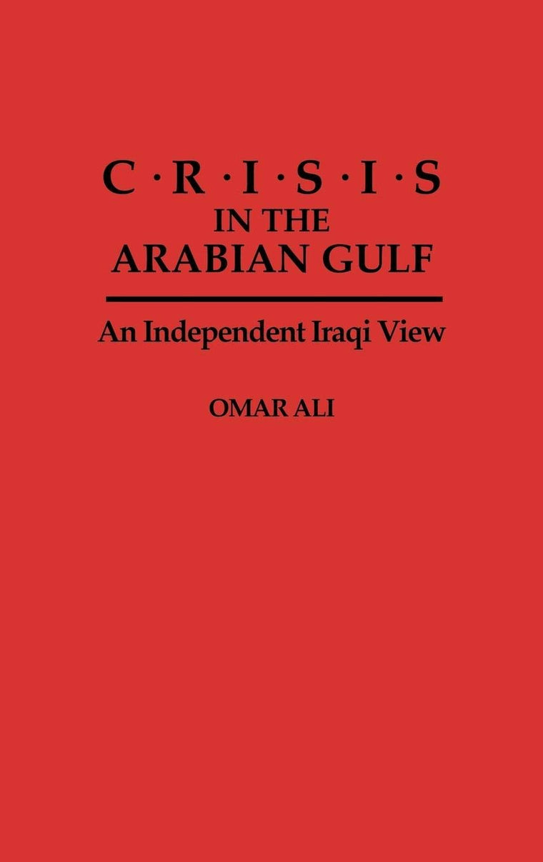 Crisis in the Arabian Gulf: An Independent Iraqi View