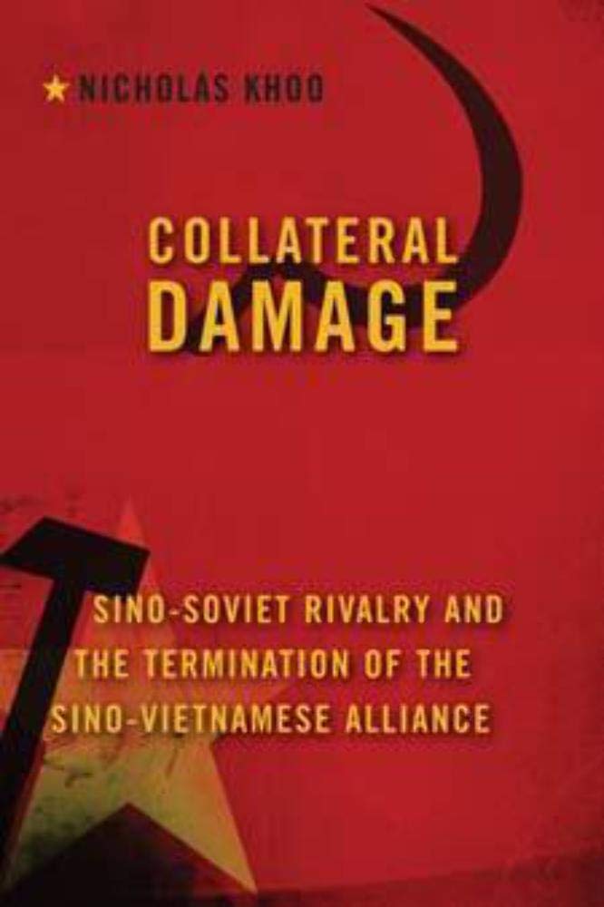 Collateral Damage: Sino-Soviet Rivalry and the Termination of the Sino-Vietnamese Alliance